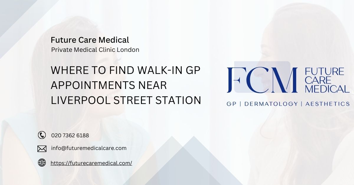 Where to Find Walk-In GP Appointments Near Liverpool Street Station