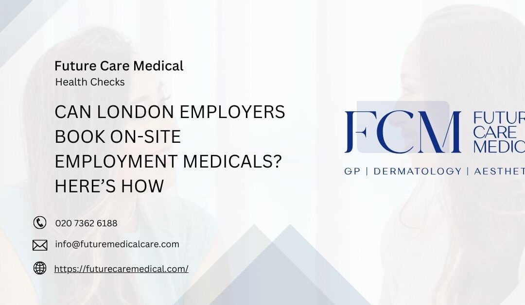 Should You Book On Site or Clinic Employment Medicals in London?