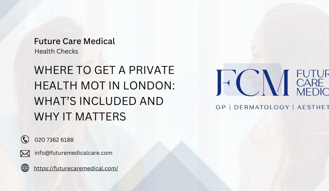 3 Warning Signs You Might Need a Private Health MOT in London