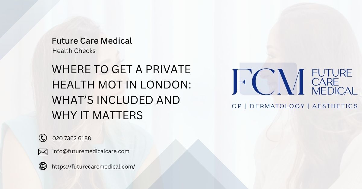 3 Warning Signs You Might Need a Private Health MOT in London