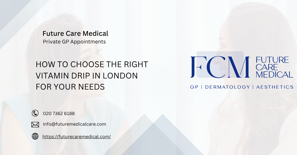 How to Choose the Right Vitamin Drip in London for Your Needs -Future Care Medical How to Choose the Right Vitamin Drip in London for Your Needs -Future Care Medical
