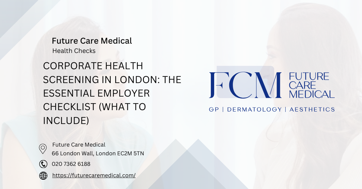 Corporate Health Screening in London The Essential Employer Checklist (What to Include) Future Care Medical