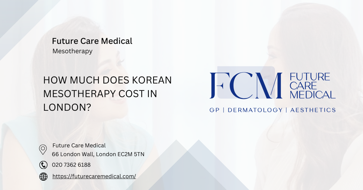 How Much Does Korean Mesotherapy Cost in London Future Care Medical How Much Does Korean Mesotherapy Cost in London Future Care Medical