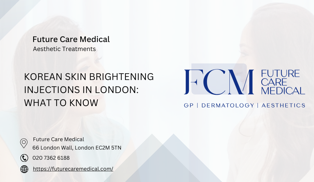 Korean Skin Brightening Injections in London: What to Know